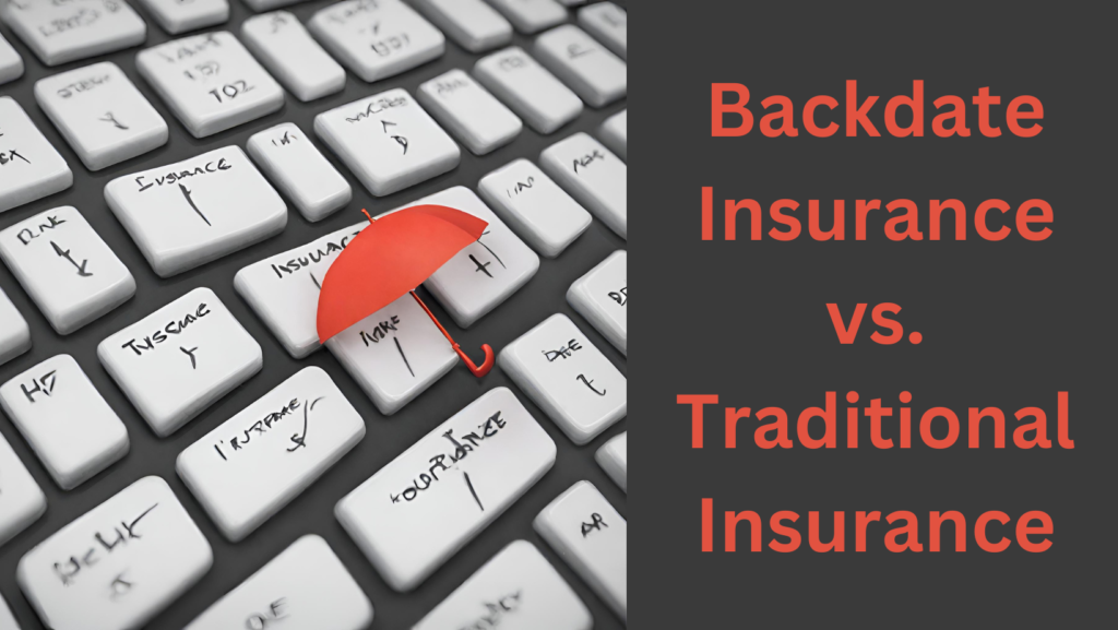 Backdate Insurance vs. Traditional Insurance