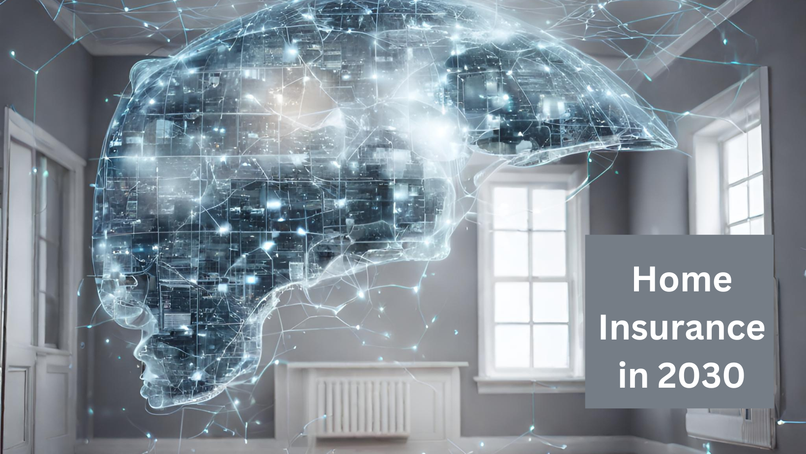 Home Insurance in 2030: How AI and Big Data Will Reshape Your Policy